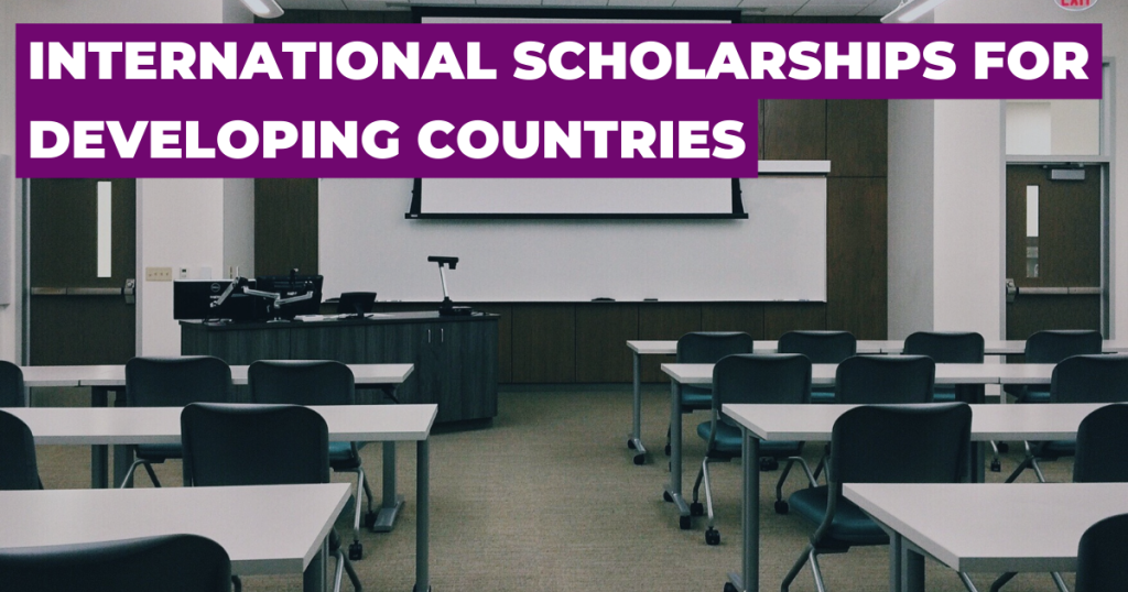 Prestigious Scholarships for Students from Developing Countries